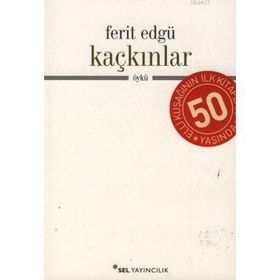 KAÇKINLAR - FERIT EDGÜ