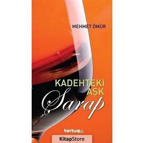 KADEHTEKI AŞK - ŞARAP - MEHMET ÖMÜR (ISBN:9786055169121)