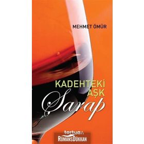 KADEHTEKI AŞK: ŞARAP - MEHMET ÖMÜR