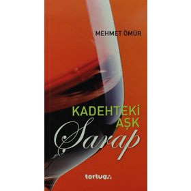 KADEHTEKI AŞK: ŞARAP - MEHMET ÖMÜR