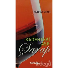 KADEHTEKI AŞK: ŞARAP - MEHMET ÖMÜR