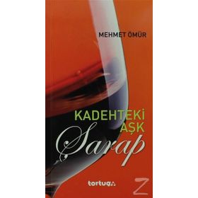 KADEHTEKI AŞK: ŞARAP - MEHMET ÖMÜR