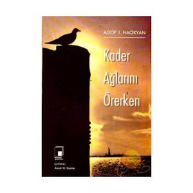 KADER AĞLARINI ÖRERKEN - AGOP J. HACIKYAN