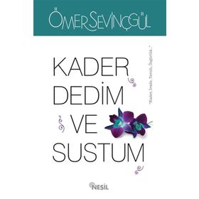 Kader Dedim ve Sustum - Ömer Sevinçgül