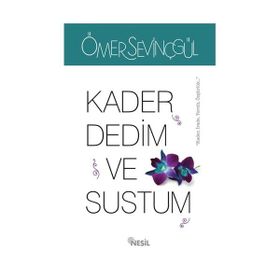 Kader Dedim ve Sustum - Ömer Sevinçgül