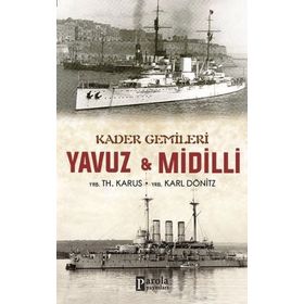 Kader Gemileri Yavuz ve Midilli - YRB. Karl Dönitz YRB TH. Karus YRB TH. Karus