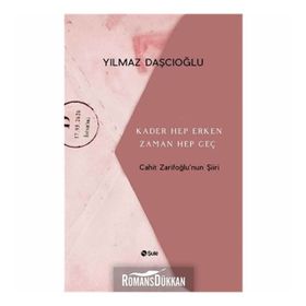 Kader Hep Erken Zaman Hep Geç - Cahit Zarifoğlu'nun Şiiri