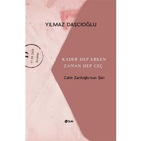 Kader Hep Erken Zaman Hep Geç - Cahit Zarifoğlu'nun Şiiri
