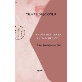 Kader Hep Erken Zaman Hep Geç - Cahit Zarifoğlu'nun Şiiri