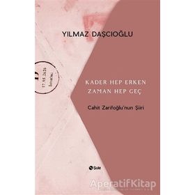 Kader Hep Erken Zaman Hep Geç - Cahit Zarifoğlu'nun Şiiri