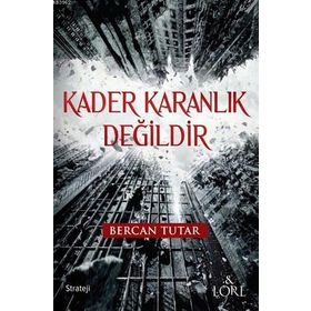 Kader Karanlık Değildir - Bercan Tutar