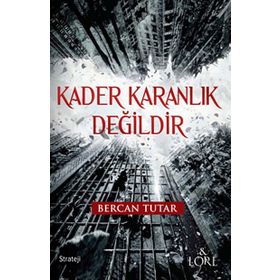 Kader Karanlık Değildir - Bercan Tutar