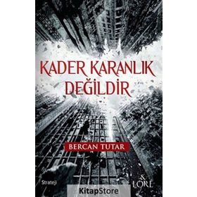 Kader Karanlık Değildir - Bercan Tutar