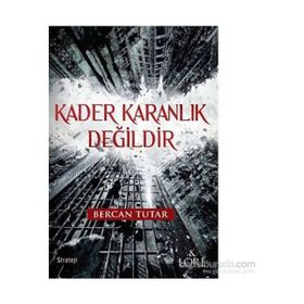 Kader Karanlık Değildir - Bercan Tutar