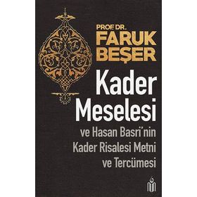 Kader Meselesi ve Hasan Basri’nin Kader Risalesi Metni ve Tercümesi - Prof. Dr. Faruk Beşer