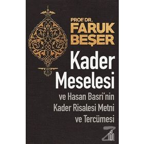 Kader Meselesi ve Hasan Basri’nin Kader Risalesi Metni ve Tercümesi - Prof. Dr. Faruk Beşer