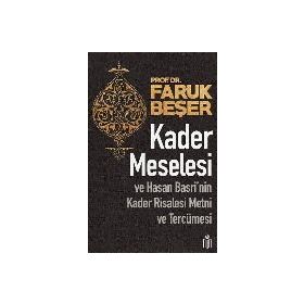 Kader Meselesi ve Hasan Basri’nin Kader Risalesi Metni ve Tercümesi - Prof. Dr. Faruk Beşer