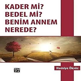 Kader mi? Bedel mi? Benim Annem Nerede? - Hamiye Öksüz