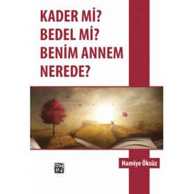 Kader mi? Bedel mi? Benim Annem Nerede? - Hamiye Öksüz