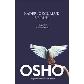 KADER, ÖZGÜRLÜK VE RUH YAŞAMIN ANLAMI NEDIR? - OSHO (BHAGMAN SHREE RAJNEESH)