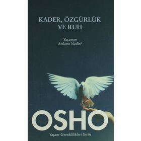 KADER, ÖZGÜRLÜK VE RUH YAŞAMIN ANLAMI NEDIR? - OSHO (BHAGMAN SHREE RAJNEESH)