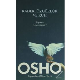 KADER, ÖZGÜRLÜK VE RUH YAŞAMIN ANLAMI NEDIR? - OSHO (BHAGMAN SHREE RAJNEESH)
