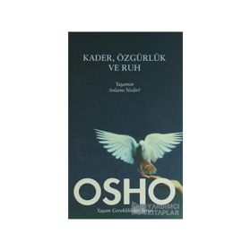 KADER, ÖZGÜRLÜK VE RUH YAŞAMIN ANLAMI NEDIR? - OSHO (BHAGMAN SHREE RAJNEESH)