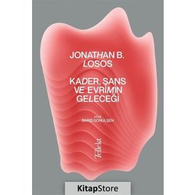 Kader, Şans ve Evrimin Geleceği - Jonathan B. Losos