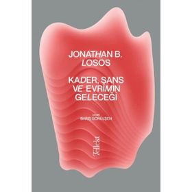 Kader, Şans ve Evrimin Geleceği - Jonathan B. Losos