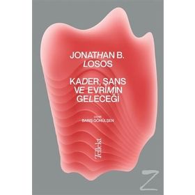 Kader, Şans ve Evrimin Geleceği - Jonathan B. Losos