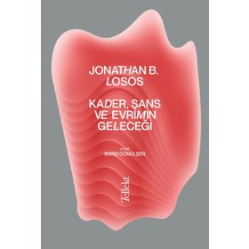 Kader, Şans ve Evrimin Geleceği - Jonathan B. Losos