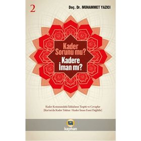 Kader Sorunu Mu? Kadere İman Mı? 2 - Muhammet Yazıcı