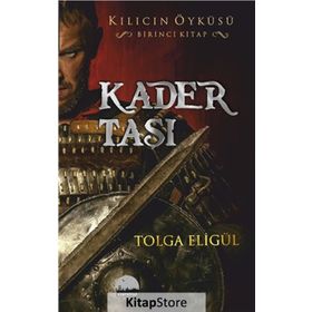 Kader Taşı - Kılıcın Öyküsü 1 - Tolga Eligül