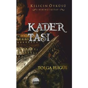 Kader Taşı - Kılıcın Öyküsü 1 - Tolga Eligül