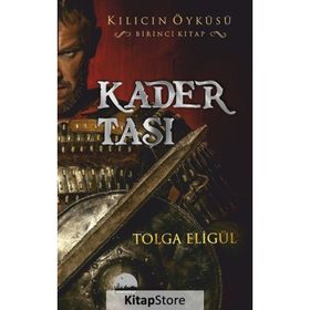 Kader Taşı - Kılıcın Öyküsü 1 - Tolga Eligül