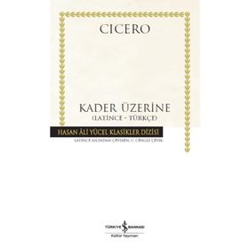 Kader Üzerine - Marcus Tullius Cicero - İş Bankası Kültür Yayınları