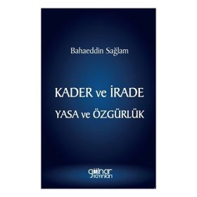 Kader ve İrade Yasa ve Özgürlük Gülnar Yayınları