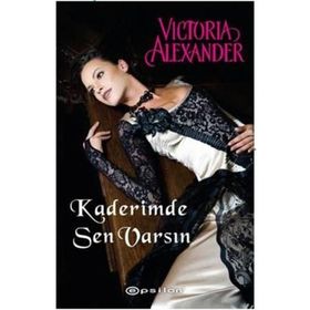 KADERIMDE SEN VARSIN - VICTORIA ALEXANDER