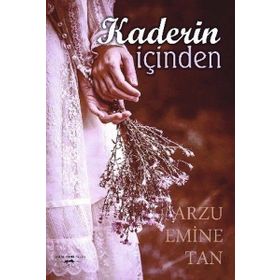 Kaderin İçinden - Arzu Emine Tan