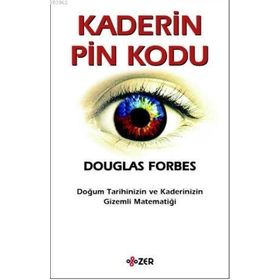KADERIN PIN KODU DOĞUM TARIHINIZIN VE KADERINIZIN GIZEMLI MATEMATİĞİ - DOUGLAS FORBES