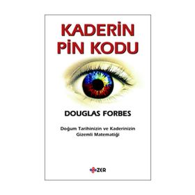 KADERIN PIN KODU DOĞUM TARIHINIZIN VE KADERINIZIN GIZEMLI MATEMATİĞİ - DOUGLAS FORBES