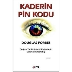 KADERIN PIN KODU DOĞUM TARIHINIZIN VE KADERINIZIN GIZEMLI MATEMATİĞİ - DOUGLAS FORBES