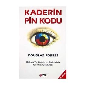 KADERIN PIN KODU DOĞUM TARIHINIZIN VE KADERINIZIN GIZEMLI MATEMATİĞİ - DOUGLAS FORBES