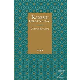 Kaderin Sırrını Anlamak - Cağfer Karadaş