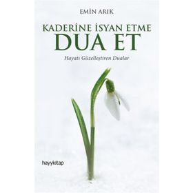 Kaderine İsyan Etme Dua Et - Emin Arık