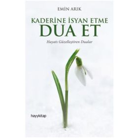 Kaderine İsyan Etme Dua Et - Emin Arık