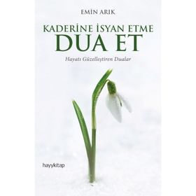 Kaderine İsyan Etme Dua Et - Emin Arık