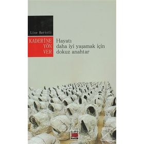 KADERINE YÖN VER HAYATI DAHA İYİ YAŞAMAK İÇİN DOKUZ ANAHTAR - LISE BARTOLI