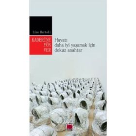 KADERINE YÖN VER HAYATI DAHA İYİ YAŞAMAK İÇİN DOKUZ ANAHTAR - LISE BARTOLI