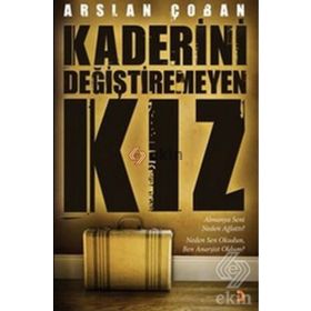 KADERINI DEĞİŞTİREMEYEN KIZ - ARSLAN ÇOBAN